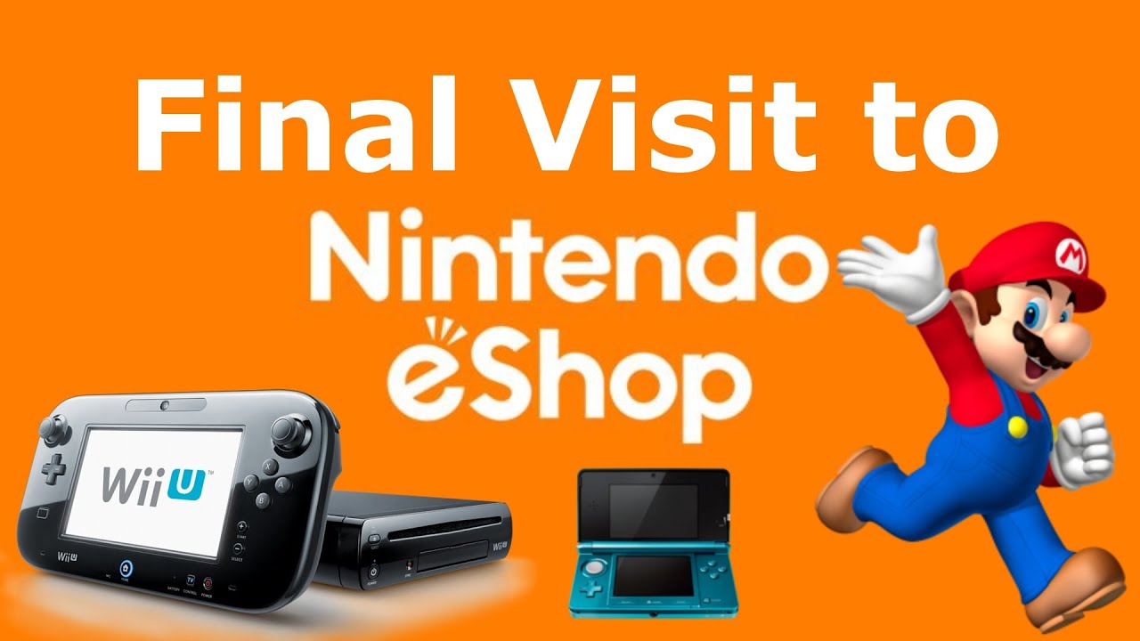 Final Visit to Nintendo eShop (Wii U and 3DS)
