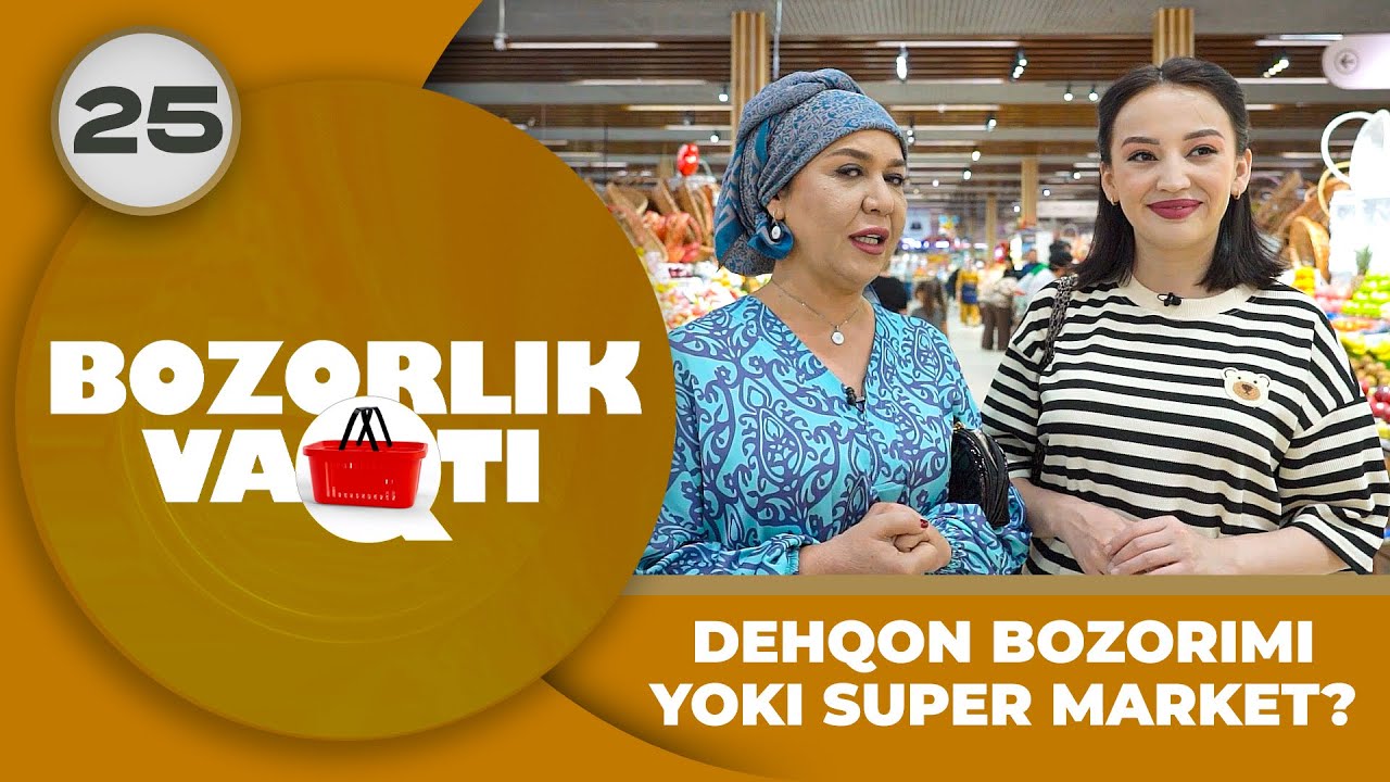 Bozorlik Vaqti 25-son DEHQON BOZORIMI YOKI SUPER MARKET? (16.09.2024)