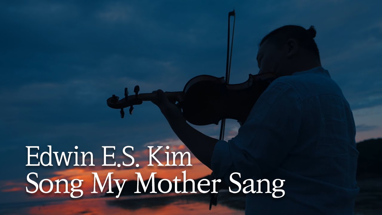 [Classic Class] Edwin E.S. Kim - Song My Mother Sang M/V