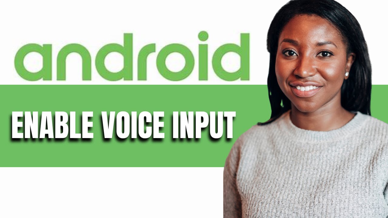 HOW TO ENABLE VOICE INPUT ON ANDROID
