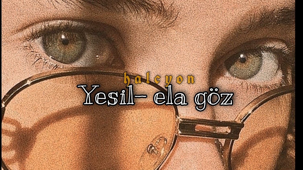 Ela-yeşil göz//𝓣𝓾𝓻𝓴𝓬𝓮 𝓢𝓾𝓫𝓵𝓲𝓶𝓲𝓷𝓪𝓵 //