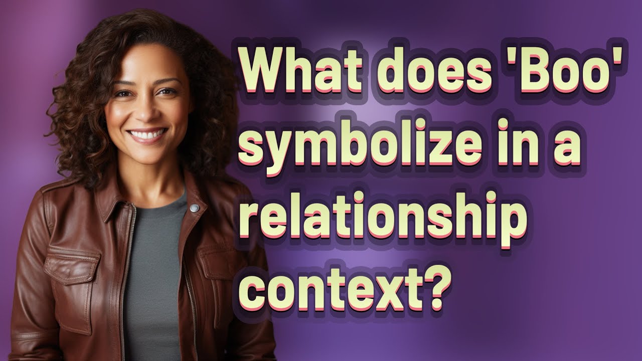 What does 'Boo' symbolize in a relationship context?