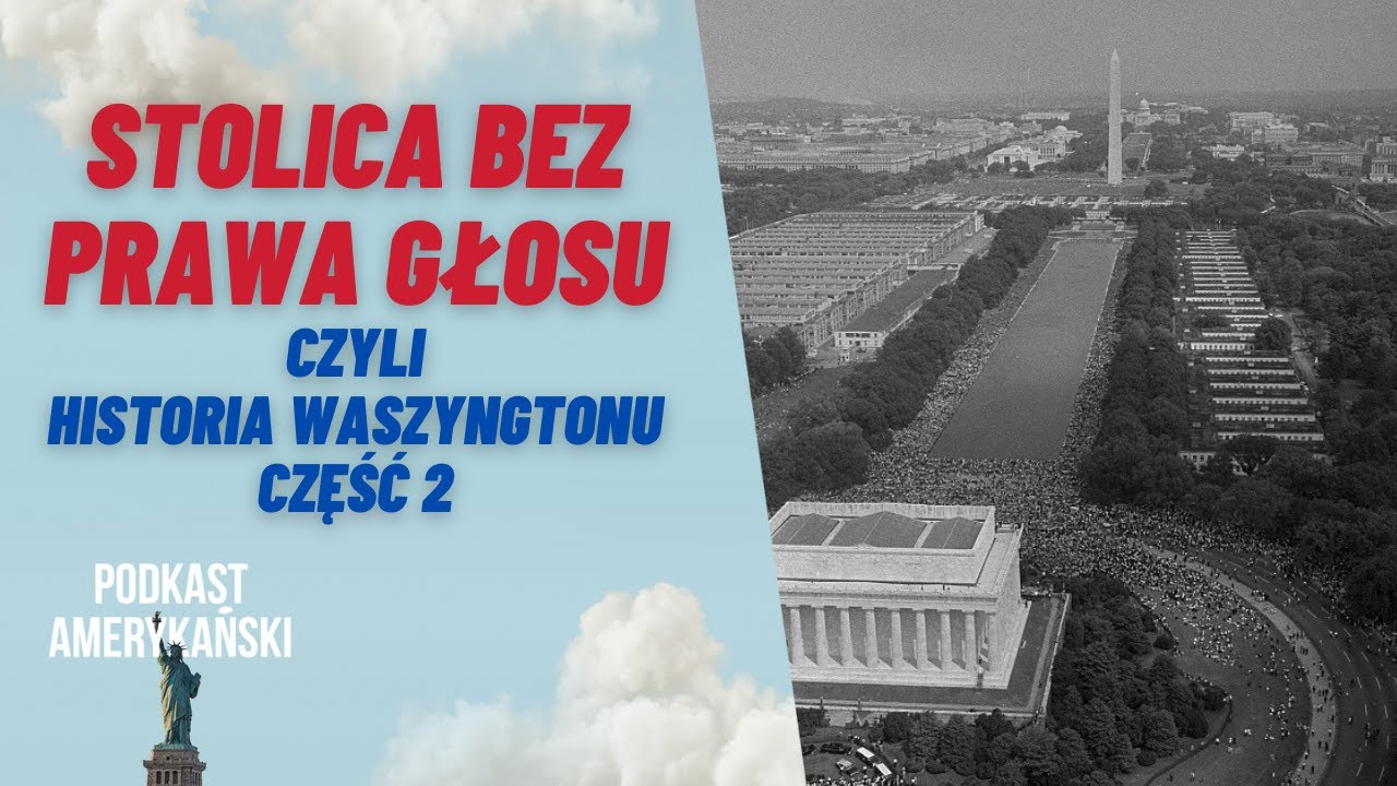 213. Stolica bez prawa głosu, czyli historia Waszyngtonu [CZĘŚĆ 2]