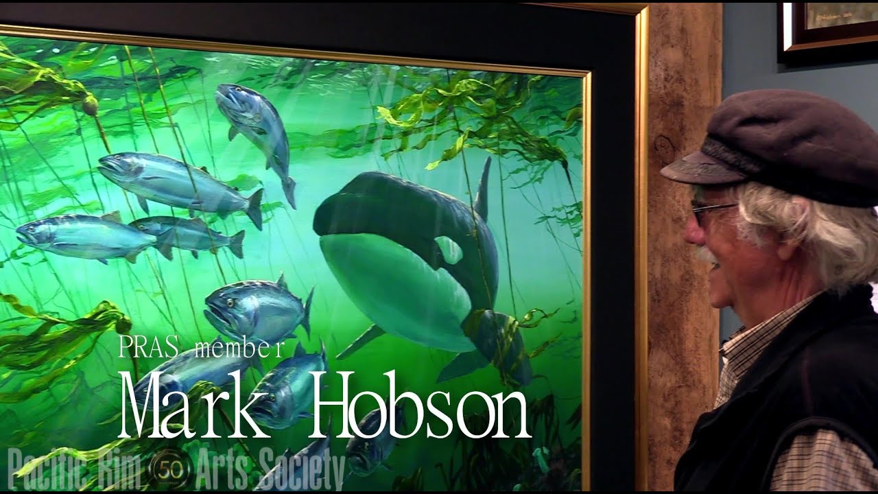 Mark Hobson, Painter - Pacific Rim Arts Society Presents: Meet a Member