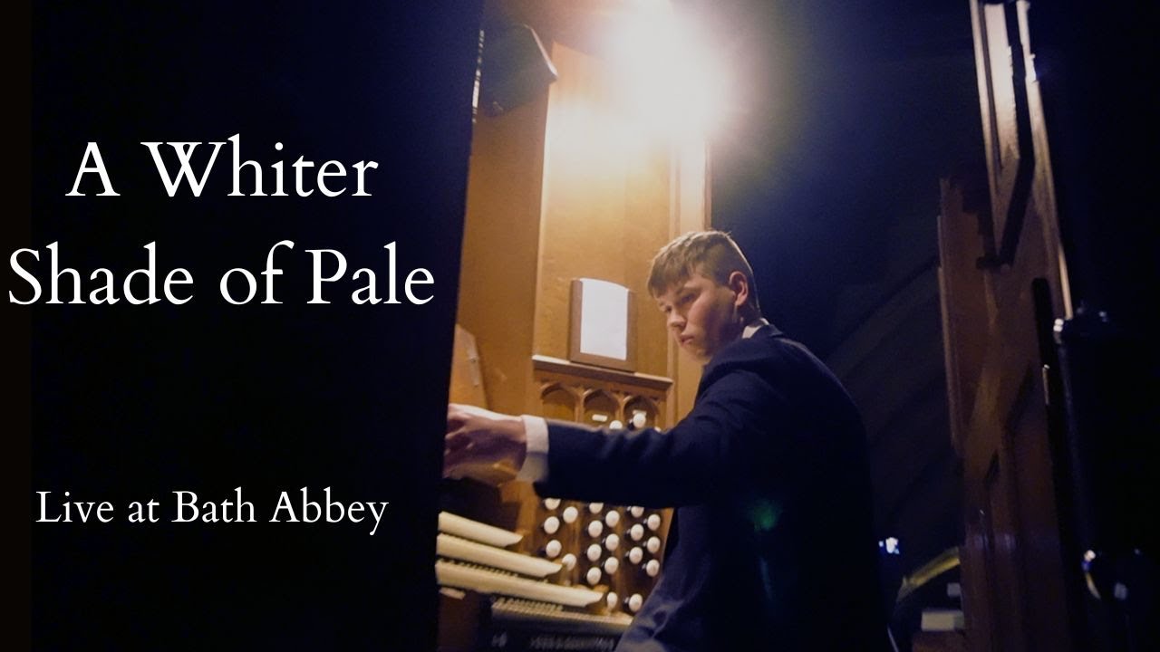 A Whiter Shade of Pale (Organ Cover) - Live at Bath Abbey