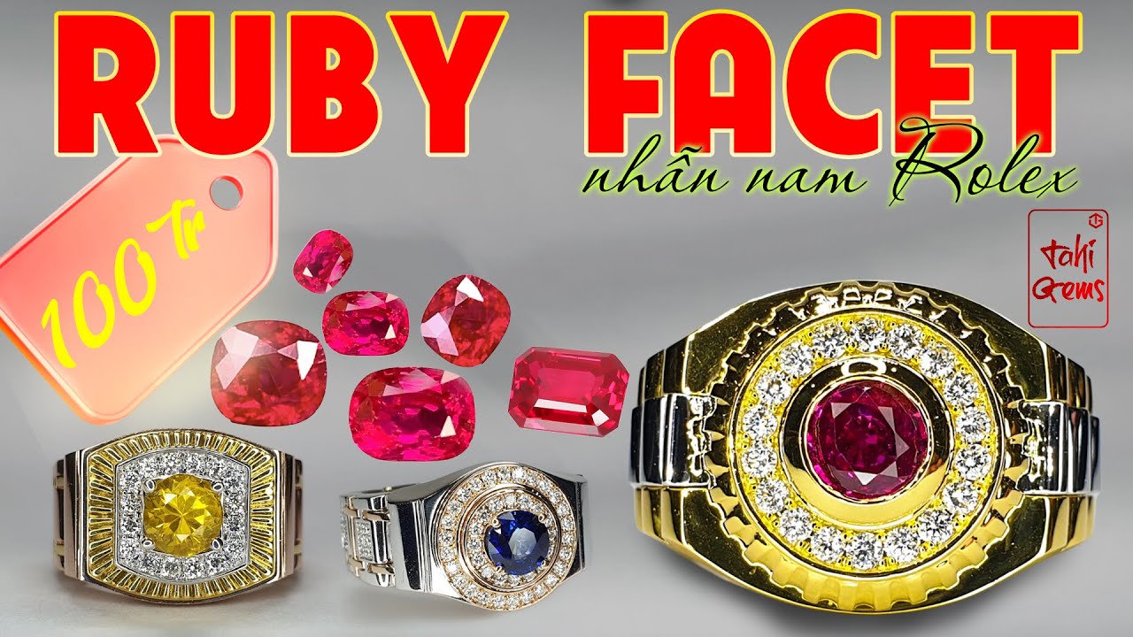 Ruby facet làm nhẫn nam rolex 100 triệu cùng tahigems