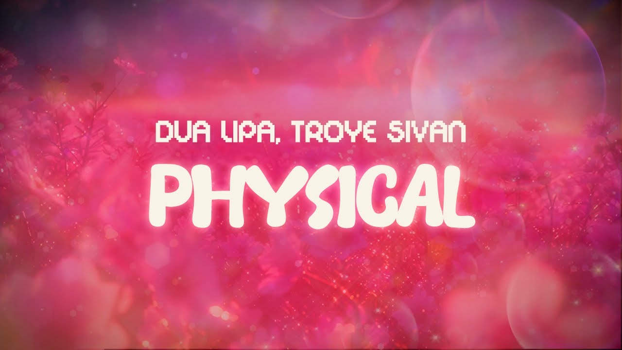 dua lipa, troye sivan ✨ physical ✨ ~ lyrics