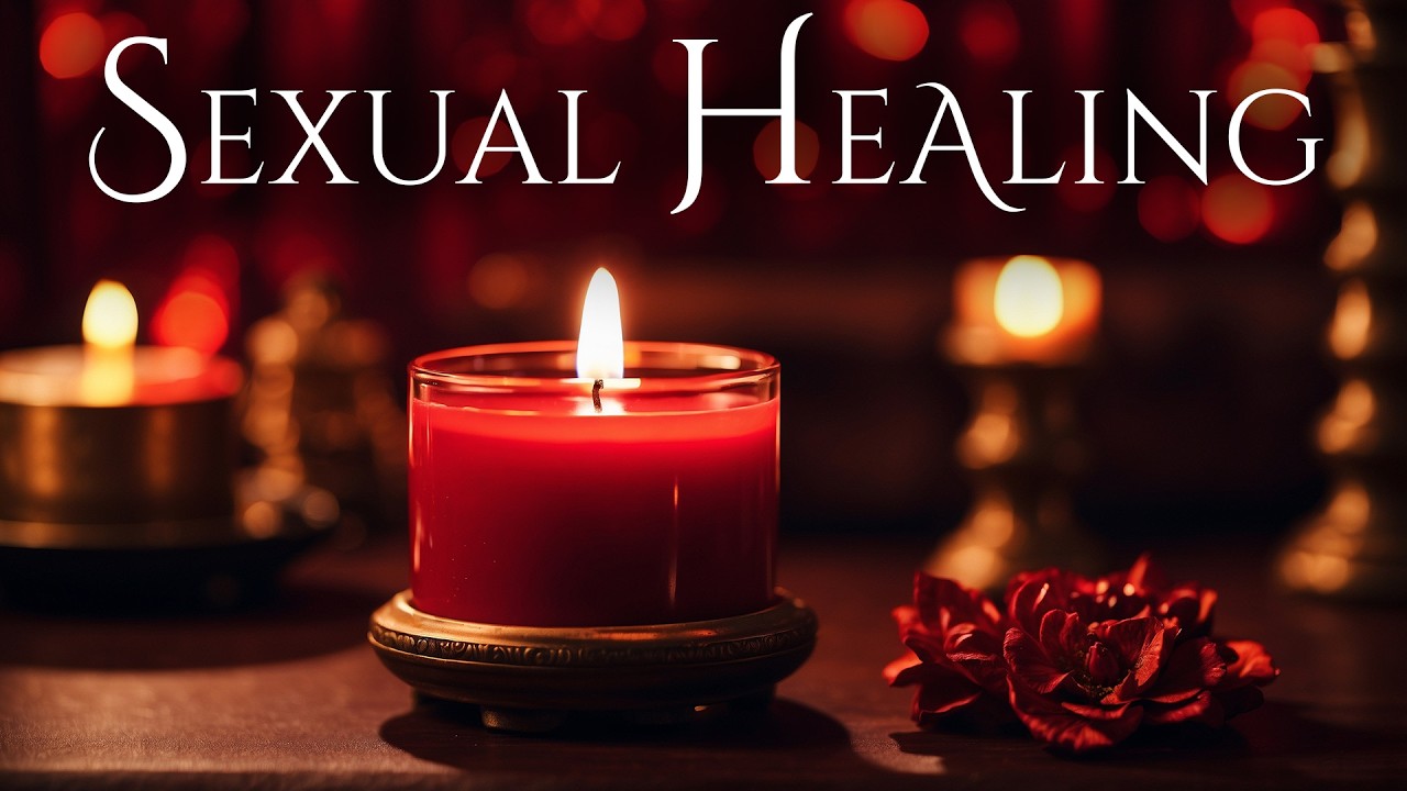 💗 SEXUAL HEALING Meditation Music | RELAX and LET GO of Old Traumas | Regain Your Sensual Power