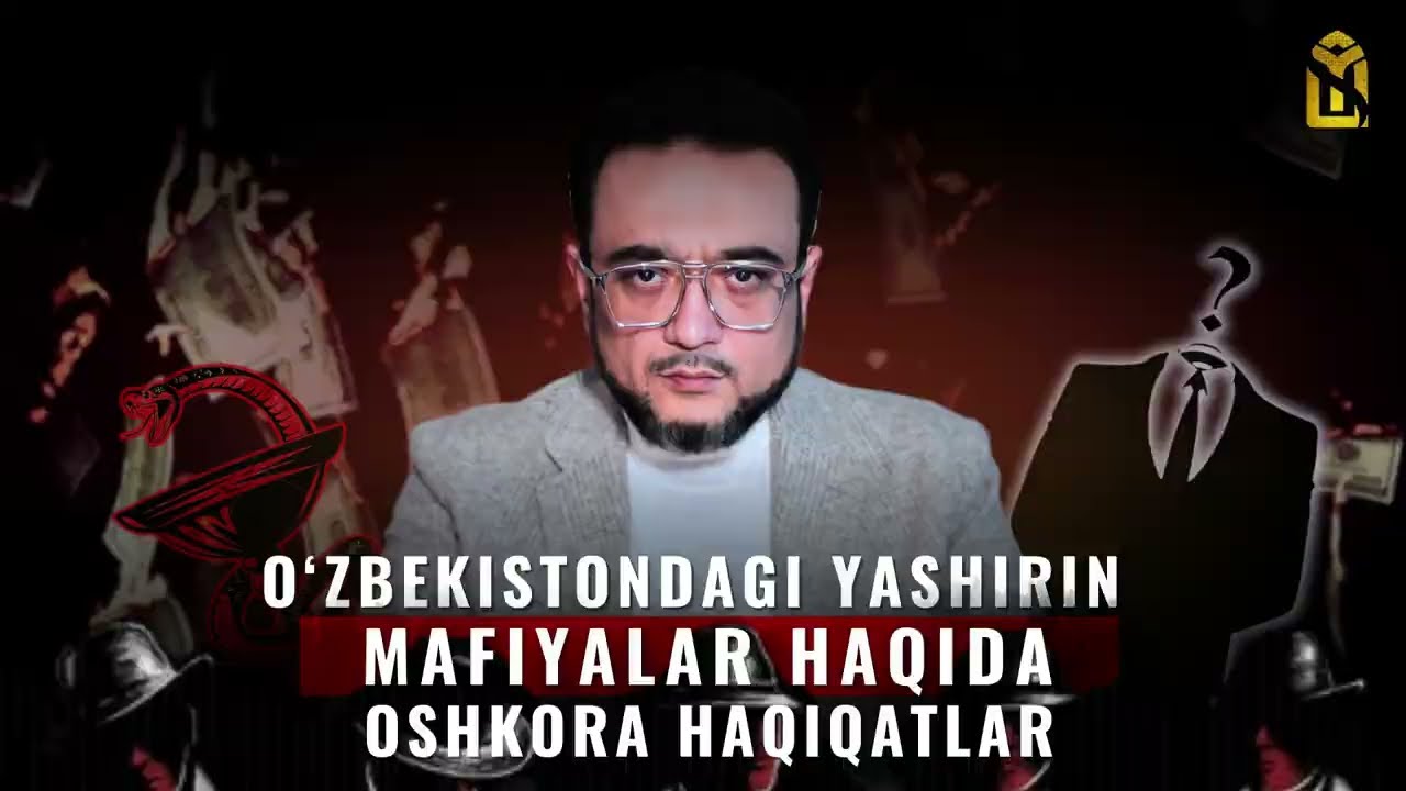 O&lsquo;zbekistondagi yashirin mafiyalar haqida oshkora haqiqatlar.