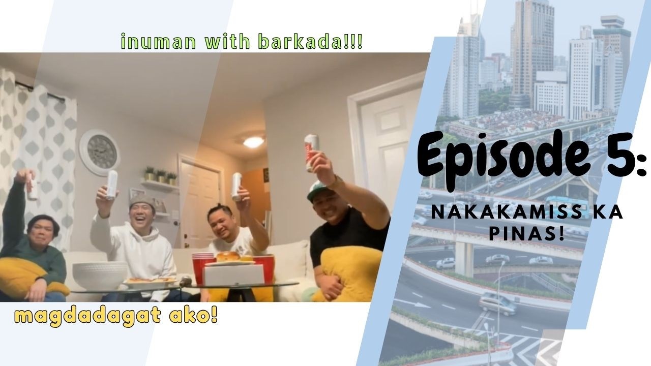 Episode 5:  Nakakamiss sa Pinas