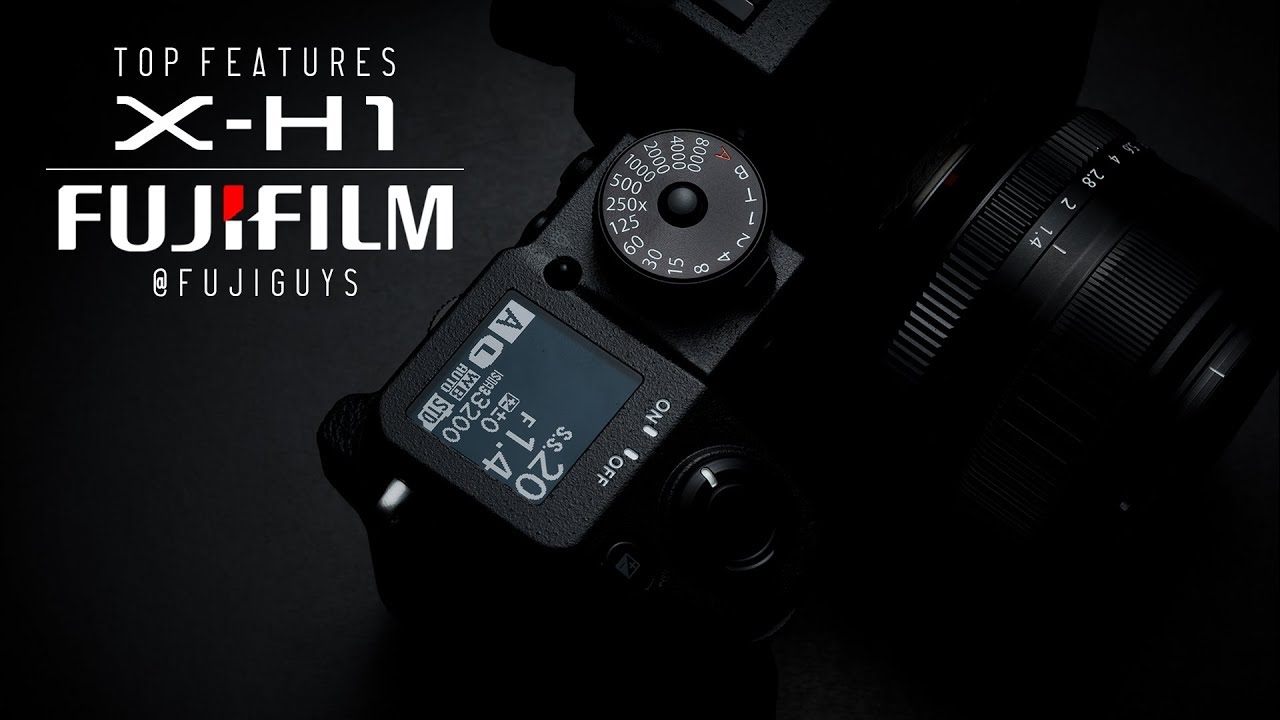Fuji Guys - FUJIFILM X-H1 - Top Features (Stills)