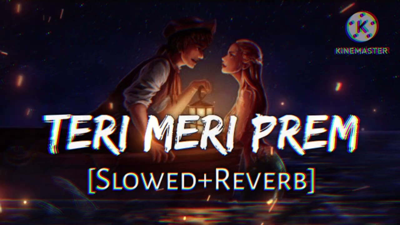 TERI MERI PREM (slowed - reverd) 