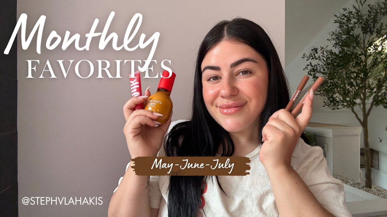 MONTHLY FAVORITES (May, June and July)
