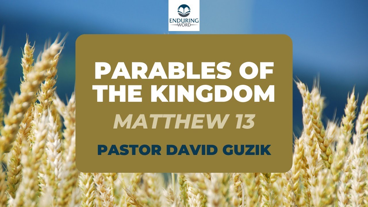 Parables of the Kingdom - Matthew 13