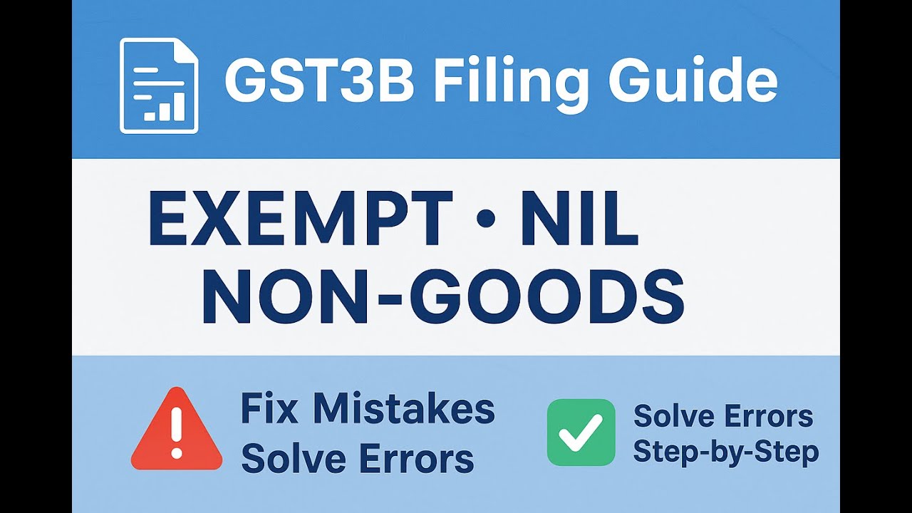 GST3B Filing Exempt, Nil & Non Goods Explained  Common Mistakes & Errors Solved Step by Step