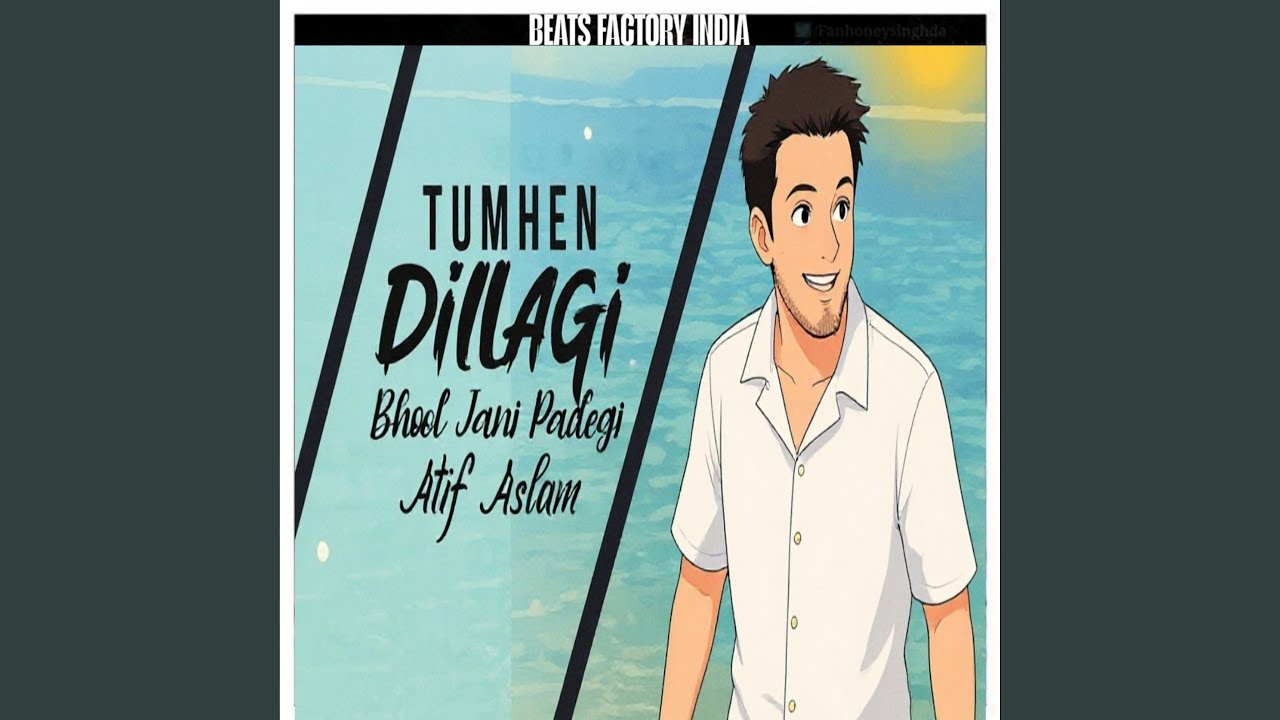 Tumhen Dillagi Bhool Jani Padegi(