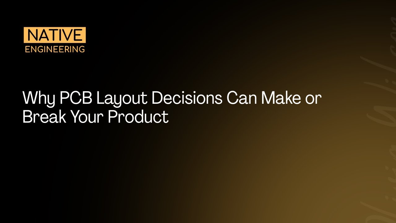 Why PCB Layout Decisions Can Make or Break Your Product | Native Engineering