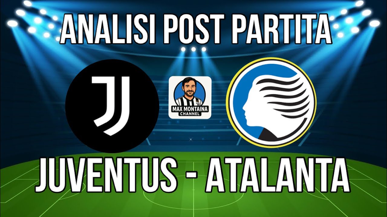 JUVENTUS   ATALANTA   ANALISI POST PARTITA