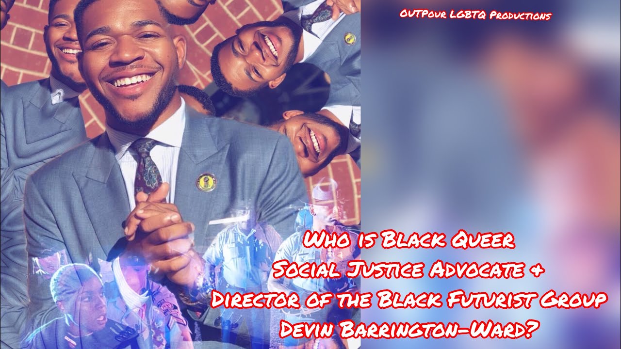 Who is Black Queer Social Justice Advocate & Director of Black Futurist Group Devin Barrington-Ward?
