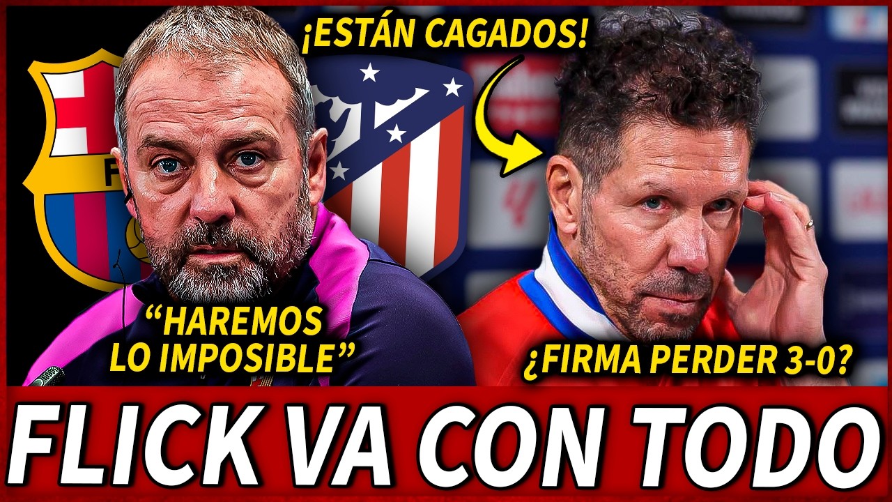 😱HANSI FLICK ACOJONA a SIMEONE y ASEGURA que LA REMONTADA es POSIBLE |🔥DECLARACIONES FLICK - SIMEONE
