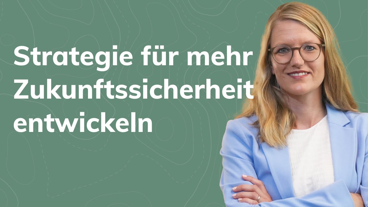 Strategie für mehr Zukunftssicherheit entwickeln: In 6 Minuten erklärt