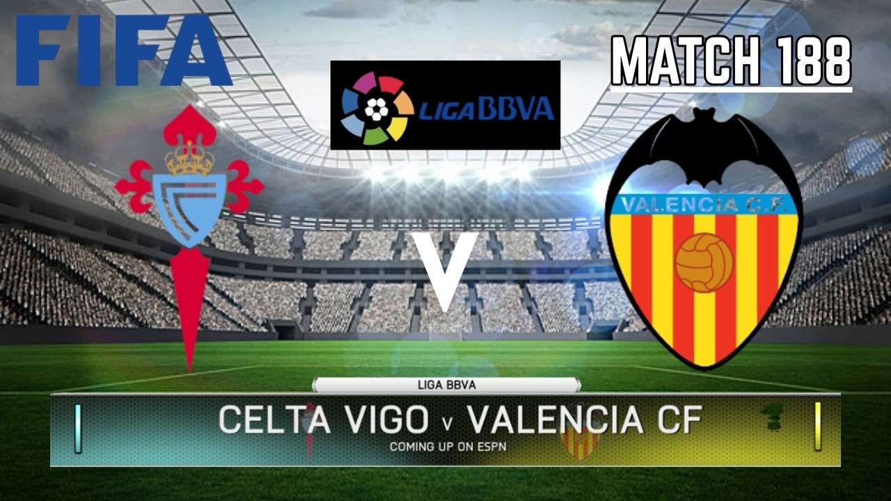 CELTA VIGO VS VALENCIA CF - La Liga / Liga BBVA 2025-2026 | Match 188 | FIFA 14