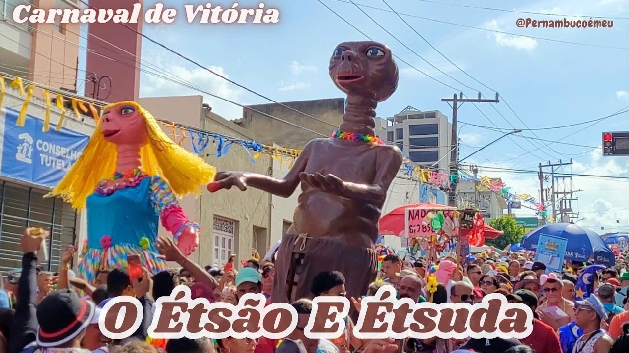 O Étsão E Étsuda ( Carnaval de Vitória de Santo Antão 2024 )