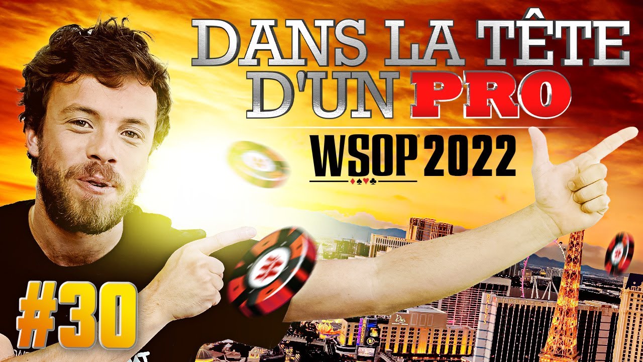 ♠♣♥♦ Dans la Tête d'un Pro : WSOP 2022 #30 (poker)