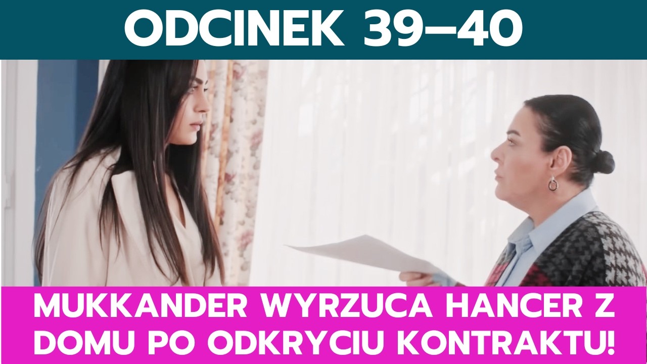 PANNA MŁODA, ODCINEK 39&ndash;40: MUKKANDER WYRZUCA HANCER Z DOMU PO ODKRYCIU KONTRAKTU!
