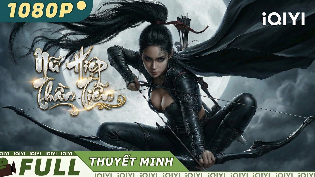 【Thuyết Minh】Nữ Hiệp Thần Tiễn🏹🔥| Loạn Thế Cung Đình, Thần Tiễn Một Tên Phá Hoàng Thành| iQIYI Movie