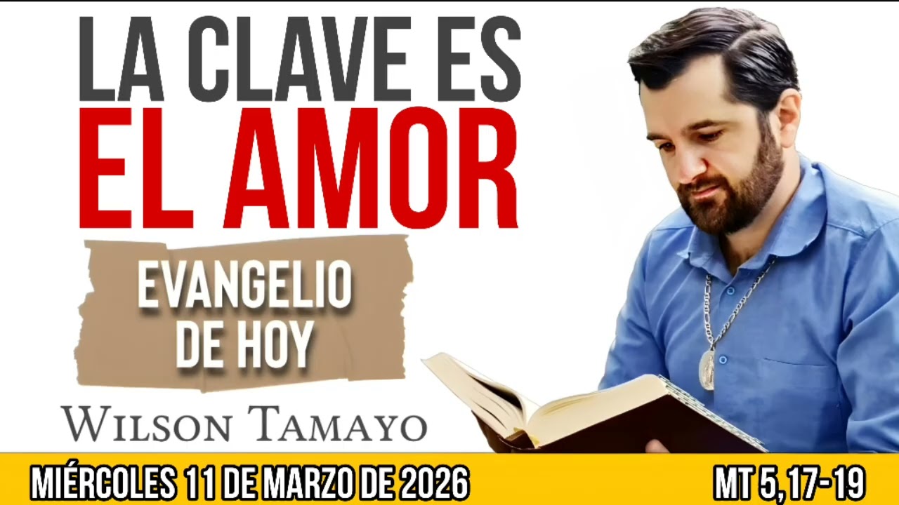Evangelio de hoy MIÉRCOLES 11 de MARZO (Mt 5,17-19) | Wilson Tamayo | Tres Mensajes