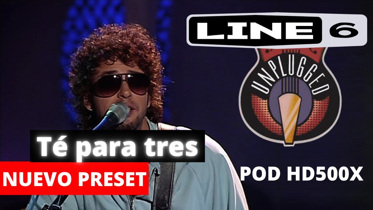 Preset - Té para tres - Soda Stereo versión unplugged con POD HD500X de Line6