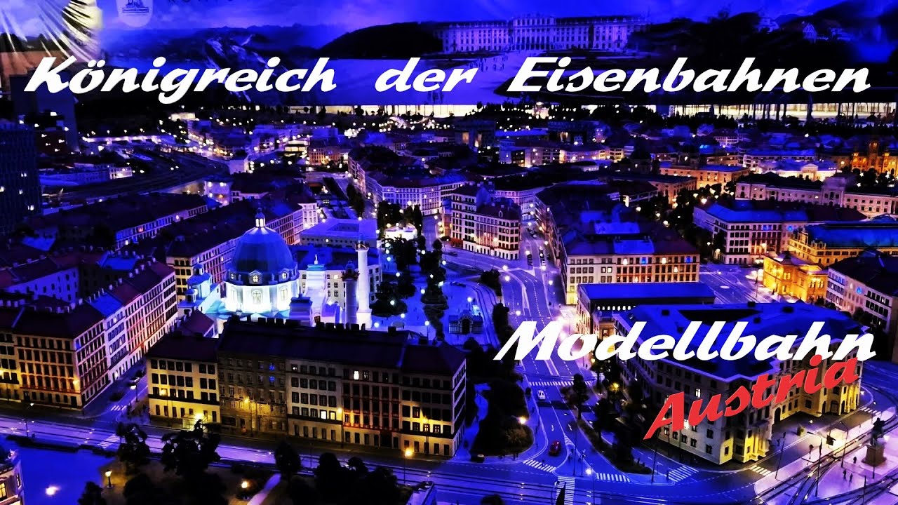 [ModellbahnAustria] Königreich der Eisenbahnen: Wien (Vienna, Austria)