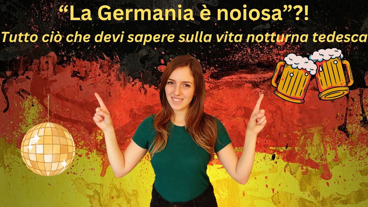 Ci si diverte in Germania? Com'è la vita notturna tedesca? Differenze con l'Italia