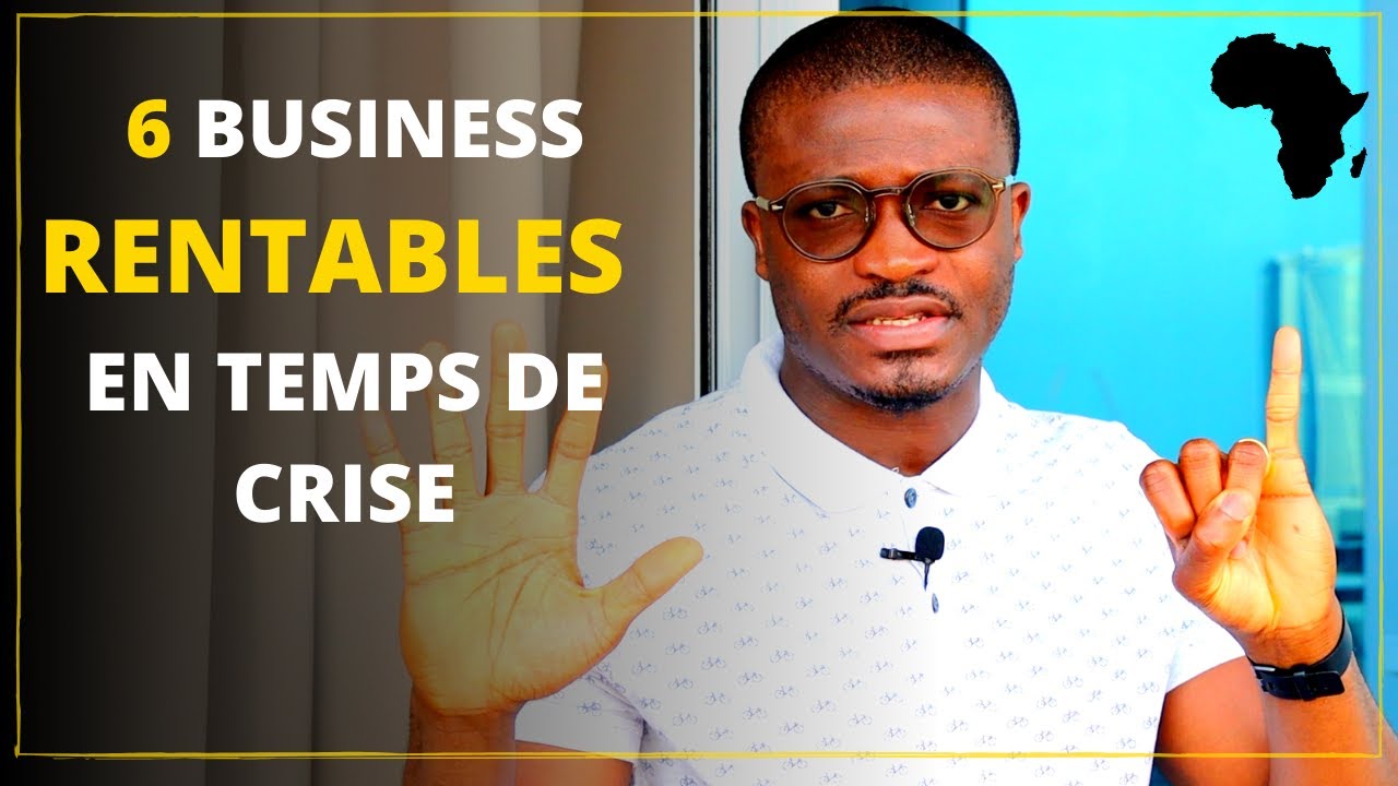 6 BUSINESS EN AFRIQUE &agrave; lancer en TEMPS DE CRISE ou de n'importe o&ugrave; !