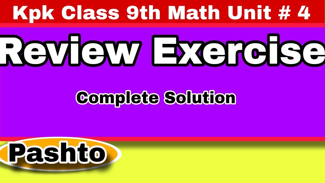 Kpk Class 9th Math Review Exercise unit 4 |Completely solved(Pashto) | Khan Math