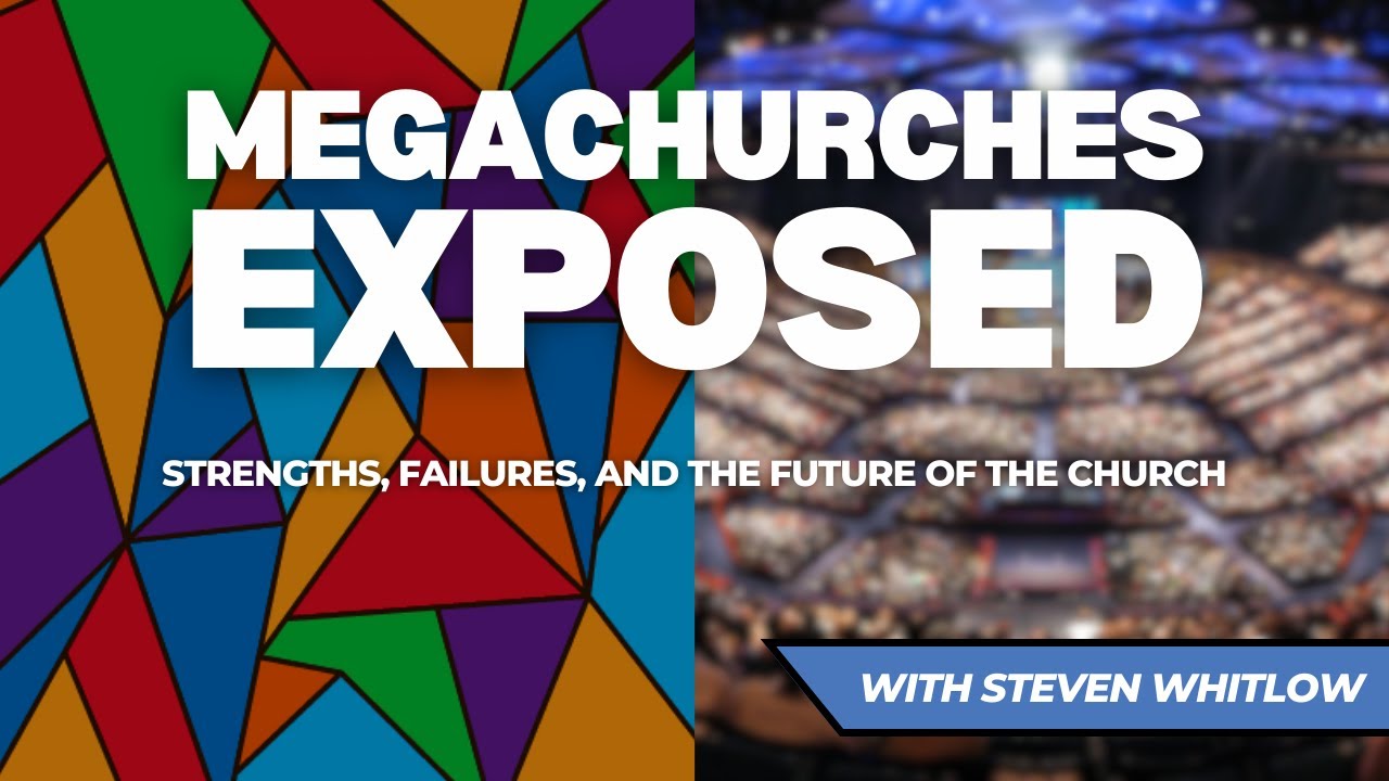 Megachurches Exposed: Strengths, Failures, and the Future of the Church (with Steven Whitlow)