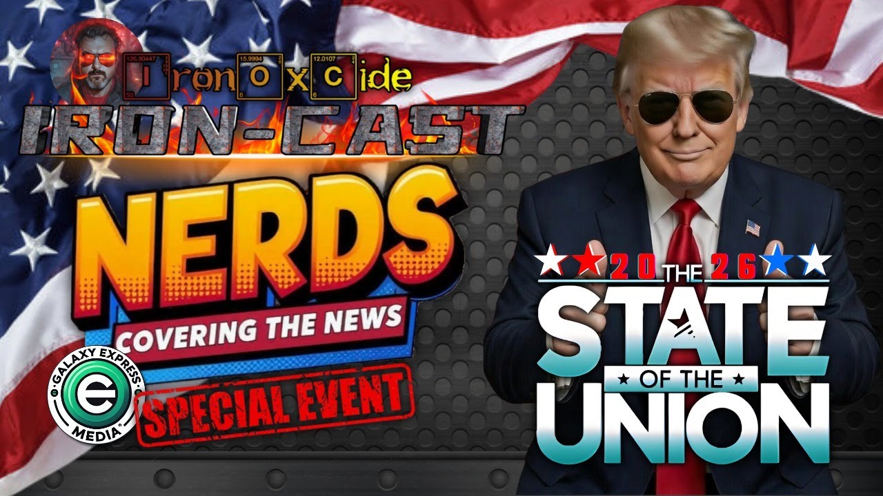 Nerds Covering the News and IronCast Special Event: State of the Union 2026