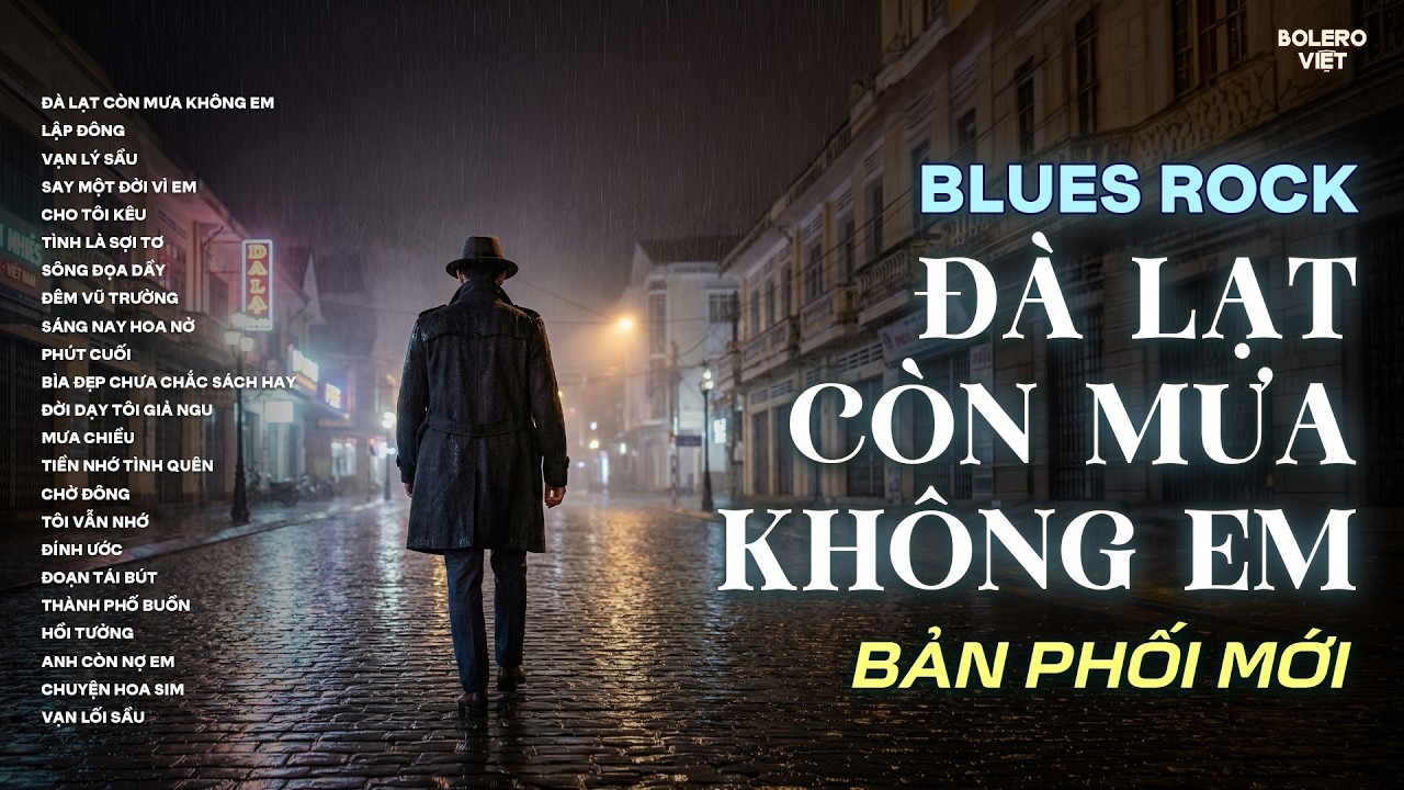 ĐÀ LẠT CÒN MƯA KHÔNG EM | NHẠC BLUES ROCK BUỒN HOT TIKTOK | CÓ CON ĐƯỜNG ANH CHƯA ĐI LẠI LẦN HAI...