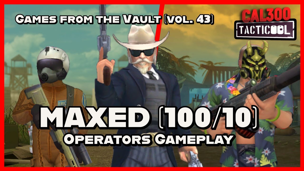 TACTICOOL:🔥MAXED (100/10) OPERATORS GAMEPLAY🔥[Games from the Vault vol.43]