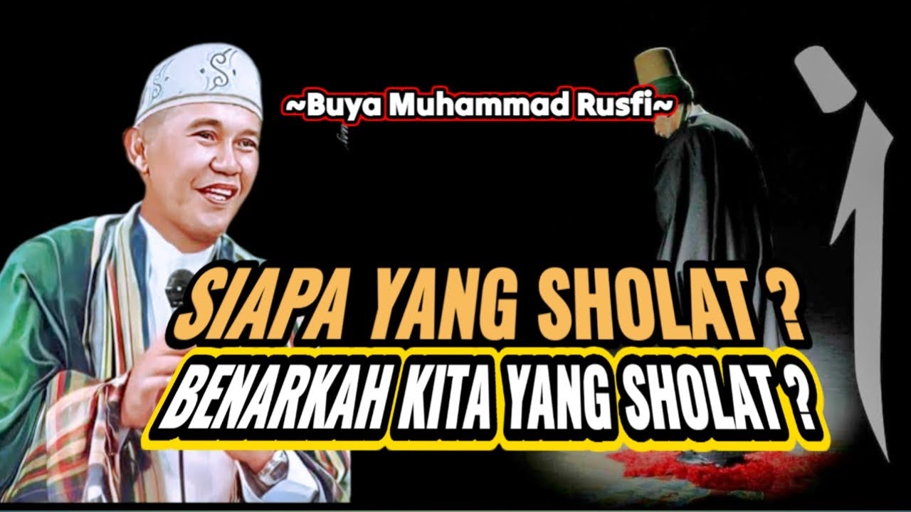 Buya Muhammad Rusfi - Siapa Yang Sholat ? Benarkah Kita Yang Sholat ? || #LatifahQalbi