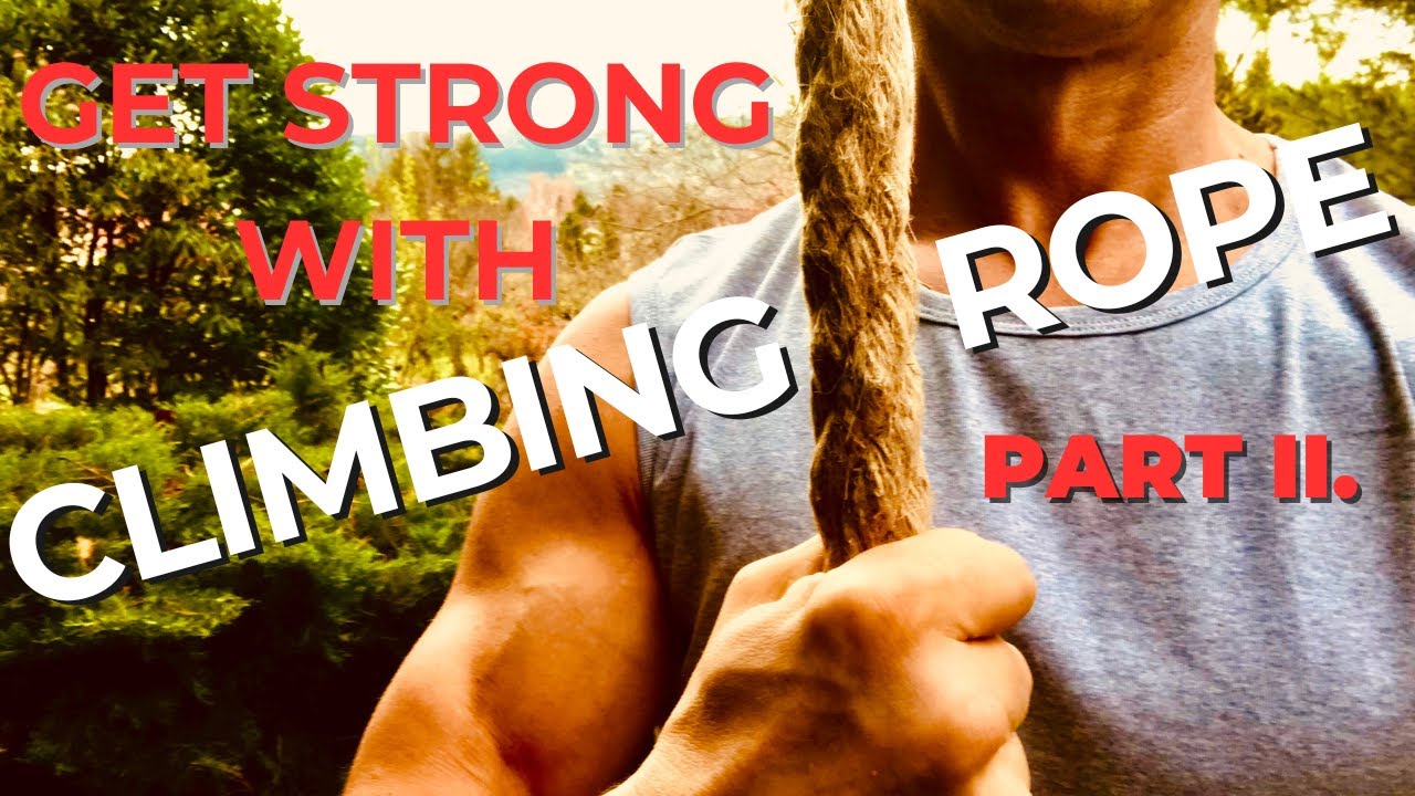 The Best Rope Climbing Exercises Part II. How to Increase Your Climbing Strength
