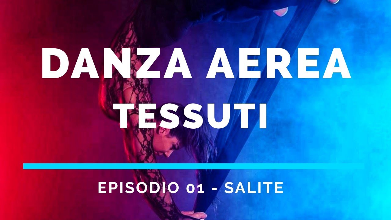 Danza Aerea - Tessuti, Episodio 01 *Salite*