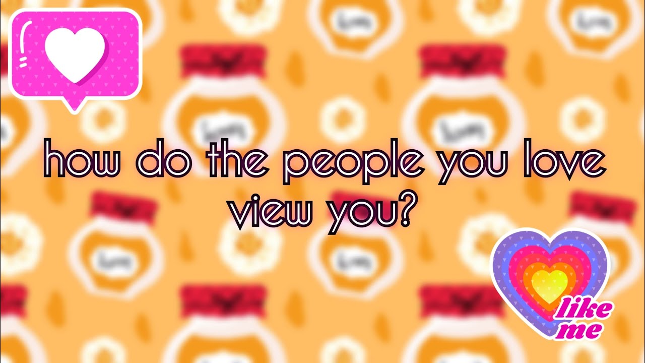 how do the people you love view you? ♡ pick-a-card reading