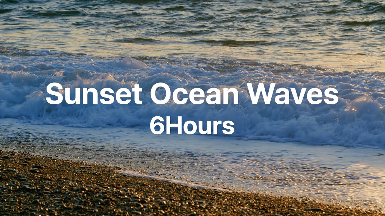 unset Ocean Waves - 6 Hours of Gentle Wave Sounds for Sleep & Relaxation