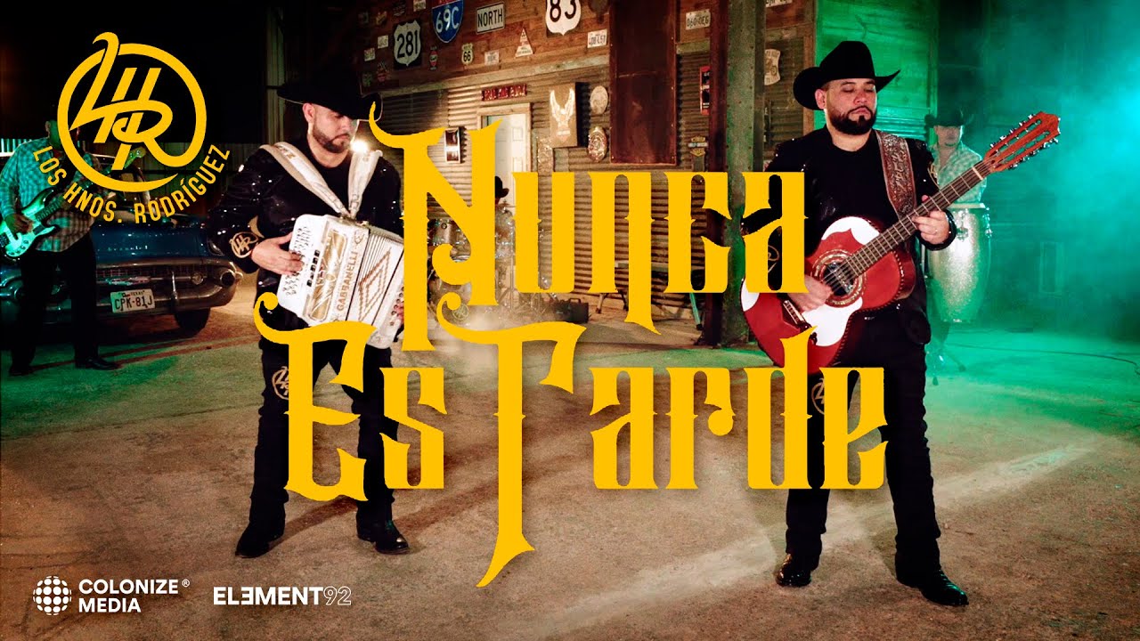 Los Hnos. Rodriguez - Nunca Es Tarde (Video Oficial)