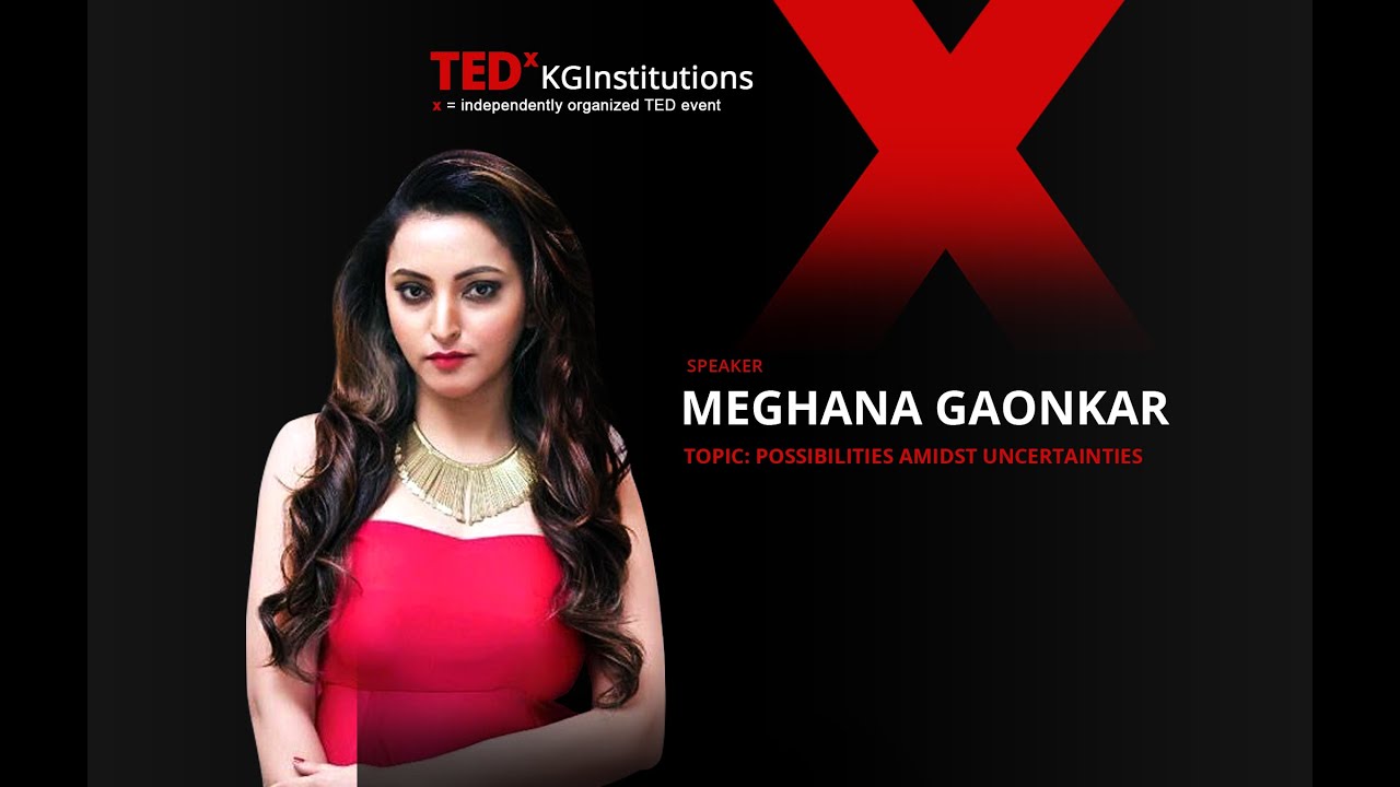 Possibilities amidst Uncertainties | Meghana Gaonkar | TEDxKGInstitutions