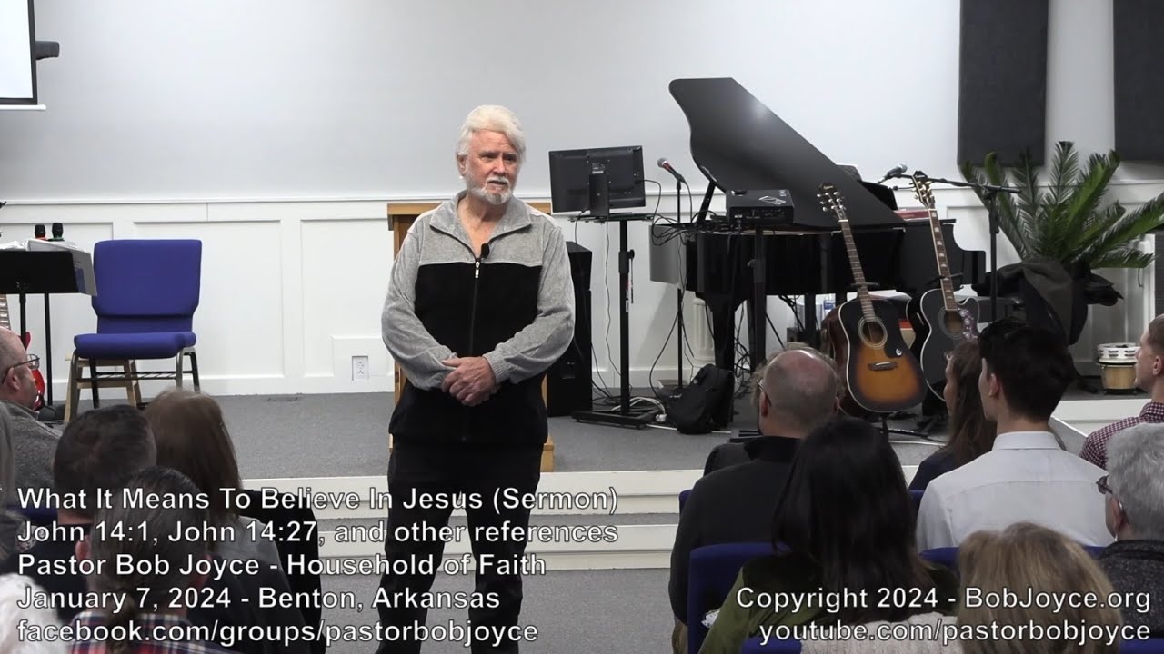 What It Means To Believe In Jesus (Sermon - January 7, 2024) - Pastor Bob Joyce - Household of Faith