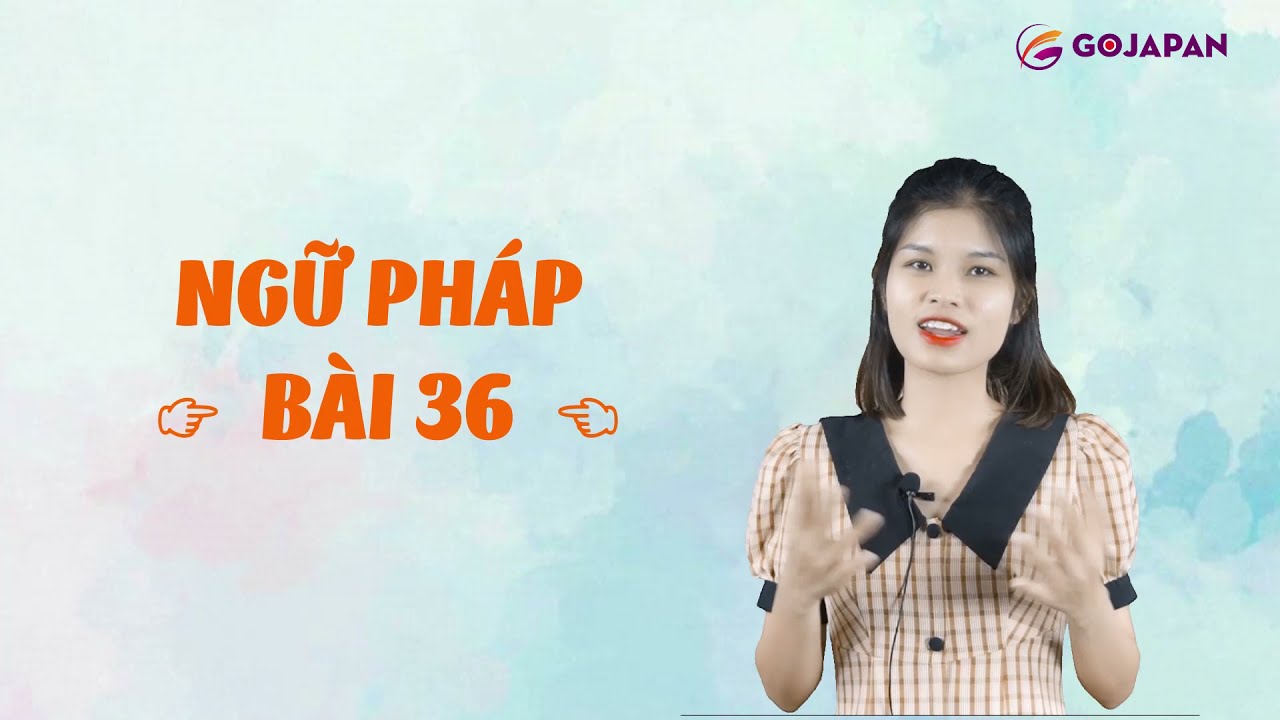 Ngữ pháp n4 bài 36 - Gojapan