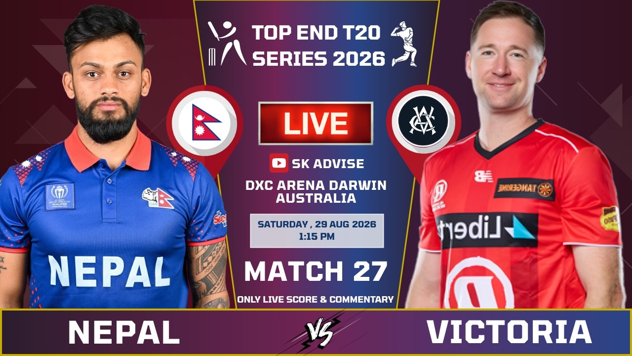 NEPAL 'A' VS VICTORIA XI LIVE MATCH LIVE SCORE & COMMENTARY | TOP END T20 | NEP VS VICTORIA MATCH